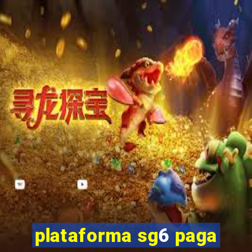 plataforma sg6 paga